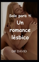 Solo para ti Un romance lésbico B0C6WBR4NC Book Cover