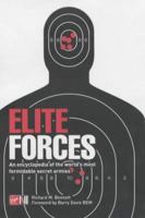 Elite Forces: An Encyclopedia of the World's Most Formidable Secret Armies 1852279745 Book Cover