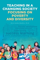 Teaching in a Changing Society; Focusing on Poverty and Diversity 1644684276 Book Cover