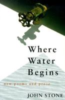Where Water Begins: New Poems and Prose (Poetry) 0807123269 Book Cover