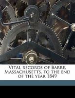 Vital records of Barre, Massachusetts, to the end of the year 1849 9354019447 Book Cover