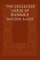 The Collected Verse of Richard Wilson Moss 1430324910 Book Cover