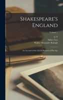 Shakespeare's England: An Account of the Life & Manners of his age; Volume 1 1017027129 Book Cover