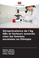 Séroprévalence de l'Ag HBs et facteurs associés chez les femmes enceintes en Éthiopie 6630261135 Book Cover