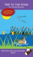 Trip To The Pond Chapter Book: Systematic Decodable Books for Phonics Readers and Kids With Dyslexia (DOG ON A LOG Chapter Books) 1949471306 Book Cover