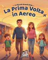 La Prima Volta In Aereo: Una dolce storia per aiutare i bambini ad affrontare il primo viaggio in aereo B0H94PXV9W Book Cover