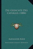 Die Gedichte Des Catullus (1884) 116810839X Book Cover