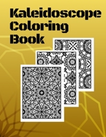 Kaleidoscope Coloring Book: Relaxing coloring book for adults - 120 unique images B08KSZFVS6 Book Cover