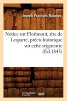 Notice Sur Florimont, Sire de Lesparre, Pra(c)Cis Historique Sur Cette Seigneurie, (A0/00d.1843) 2012753884 Book Cover