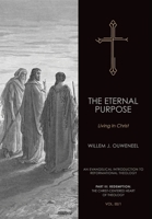 The Eternal Purpose: Living in Christ (An Evangelical Introduction to Reformational Theology) 1998711048 Book Cover