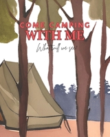 Come Camping With Me: What will we see? B0F8ZGHJNH Book Cover