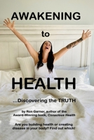 AWAKENING TO HEALTH: DISCOVERING THE TRUTH 0968836283 Book Cover