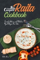 The Complete Raita Cookbook: Insanely Delicious and Nutritious Yogurt Recipes from India! (Yogurt Cookbook) B086Y5P9HJ Book Cover