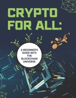 Crypto for All: A Beginner’s Guide to the Blockchain Universe B0DX2BNFDG Book Cover