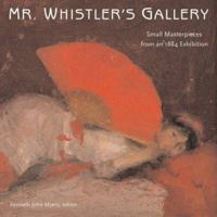 Mr. Whistler's Gallery: Pictures at an 1884 Exhibition 1857593057 Book Cover