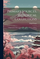 Primary Sources, Historical Collections: A Diplomatist's Wife in Japan; Letters From Home to Home, With a Foreword by T. S. Wentworth 1021442259 Book Cover