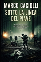 Sotto la linea del Piave (Italian Edition) B0FJDTKVMG Book Cover