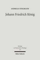 Johann Friedrich Konig: Seine 'Theologia Positiva Acroamatica' (1664) Im Rahmen Des Fruhneuzeitlichen Theologiestudiums 316149041X Book Cover