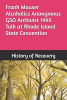 Frank Mauser Alcoholics Anonymous GSO Archivist 1995 Talk at Rhode Island State Convention B0F6LMVBQT Book Cover