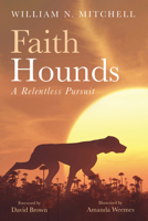 Faith Hounds: A Relentless Pursuit 1666737631 Book Cover