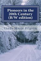 Pioneers in the 20th Century (B/W edition): Memoirs of the Pilgrim Family 1976 - 1996 1533260974 Book Cover