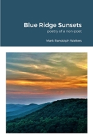 Blue Ridge Sunsets: a non-poet's poetry 1312421053 Book Cover