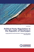 Political Party Regulation in the Republic of Azerbaijan 3844307850 Book Cover