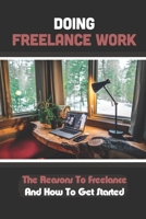 Doing Freelance Work: The Reasons To Freelance And How To Get Started: A Freelance Virtual Assistant B09BGN8SJJ Book Cover