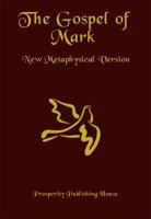 The Gospel of Mark: New Metaphysical Version 1893095517 Book Cover