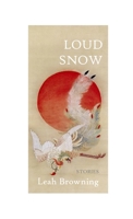 Loud Snow: Stories 0578376776 Book Cover