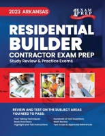 2023 Arkansas Residential Builder Contractor Exam Prep: 2023 Study Review & Practice Exams B0CJ4545DJ Book Cover