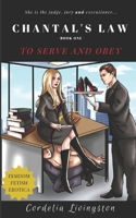 Chantal's Law: Book One: To Serve And Obey 171798438X Book Cover
