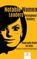 Notable Women Leaders throughout History: Biography Book for Kids Children's Historical Biographies 154196876X Book Cover