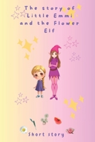 The Story of little Emmi and the Flowerelv: Short Story B0FLDR1RNT Book Cover