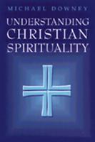 Understanding Christian Spirituality 0809136805 Book Cover