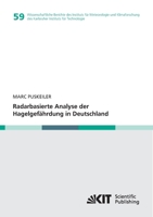 Radarbasierte Analyse der Hagelgefaehrdung in Deutschland (Wissenschaftliche Berichte des Instituts fuer Meteorologie und Klimaforschung des Karlsruher Instituts fuer Technologie) 3731500280 Book Cover
