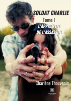 Le soldat Charlie: Tome I L'apprentie de l'assassin B09MLB8WW7 Book Cover