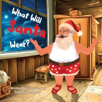 What Will Santa Wear?: Funny Christmas Gift Book For Kids Ages 4-8 9657841003 Book Cover