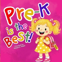 Pre-K is the Best!: A First Day of Pre-K Read-Aloud About Starting School, Making Friends, and Loving School B0HCXYPDTY Book Cover