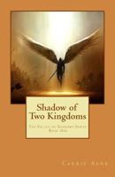 Shadow of Two Kingdoms: The Valley of Shadow Series 1500526371 Book Cover