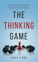 The Thinking Game: A Winning Strategy for Achieving Your Goals 1733937900 Book Cover