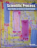 Scientific Process: Case Studies On Science In Social Context 0757572677 Book Cover