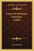 Cours de Balistique Int�rieure Par Edm. Haesen... 1160842833 Book Cover