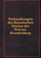 Verhandlungen Des Botanischen Vereins Der Provinz Brandenburg 5518991215 Book Cover