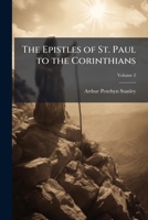The Epistles of St. Paul to the Corinthians: With Critical Notes and Dissertations, Volume 2 1148376224 Book Cover