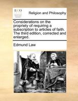 Considerations on the propriety of requiring a subscription to articles of faith. 1171124600 Book Cover