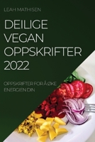 Deilige Vegan Oppskrifter 2022: Oppskrifter for Å ØKe Energien Din 1837893691 Book Cover