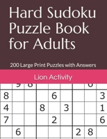 Hard Sudoku Puzzle Book for Adults: 200 Large Print Puzzles with Answers B08VYBN7SW Book Cover