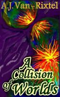 A Collision of Worlds: Book 1 1500921890 Book Cover