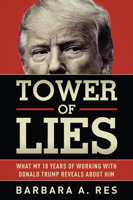 Tower of Lies: What My 18 Years of Working with Donald Trump Reveals about Him 1631683055 Book Cover